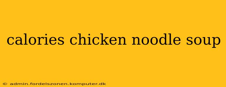 calories chicken noodle soup