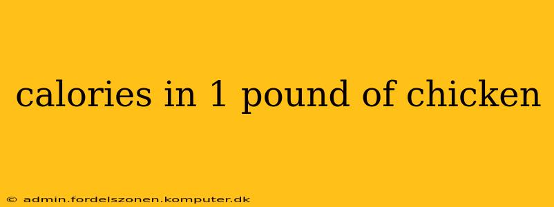 calories in 1 pound of chicken