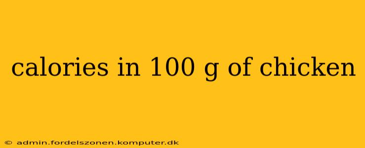 calories in 100 g of chicken