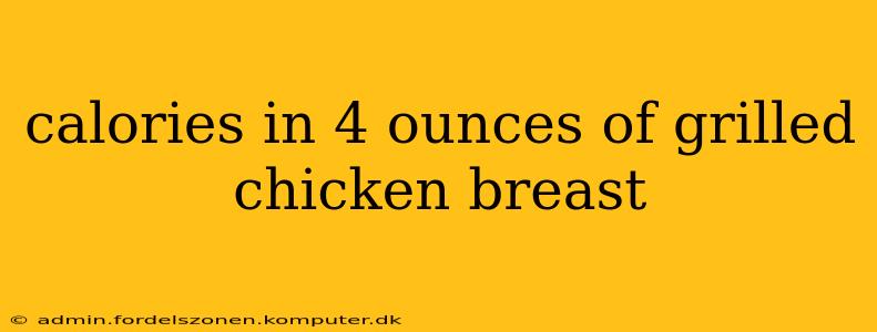 calories in 4 ounces of grilled chicken breast