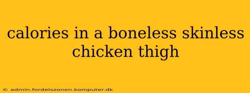 calories in a boneless skinless chicken thigh