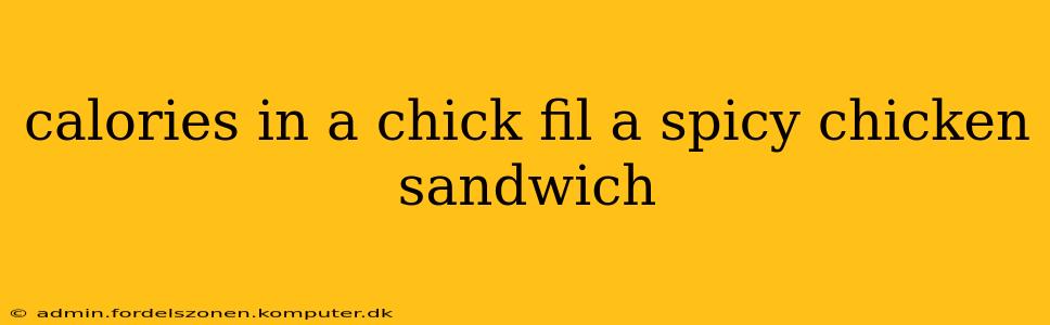 calories in a chick fil a spicy chicken sandwich