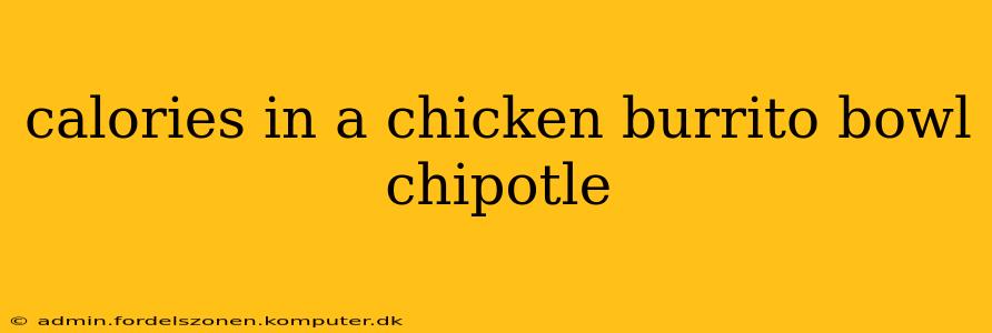 calories in a chicken burrito bowl chipotle