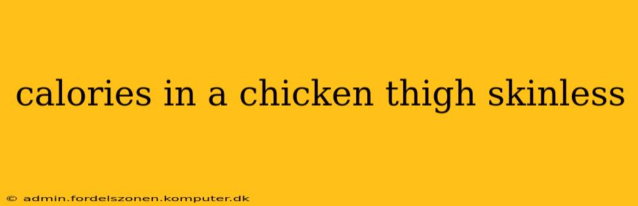 calories in a chicken thigh skinless