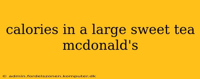 calories in a large sweet tea mcdonald's