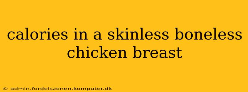 calories in a skinless boneless chicken breast