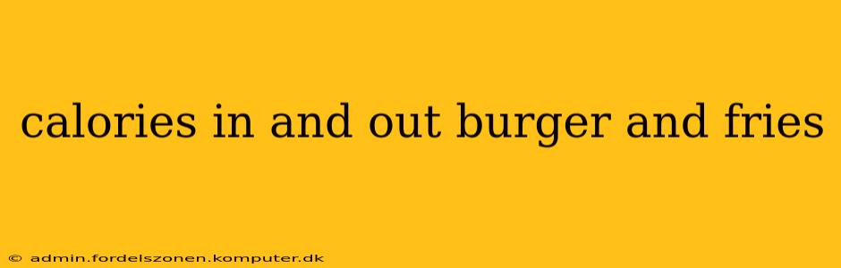 calories in and out burger and fries