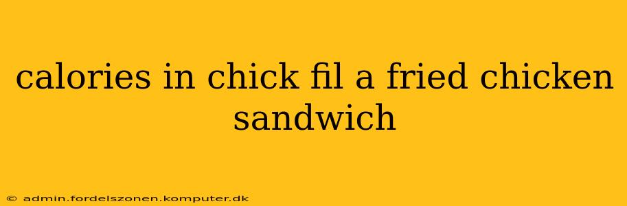 calories in chick fil a fried chicken sandwich