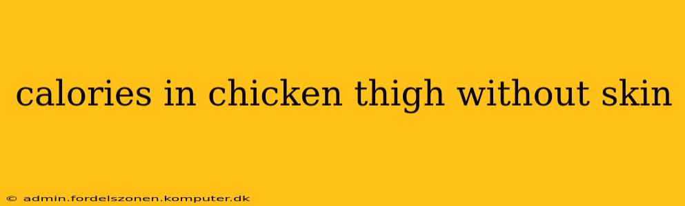 calories in chicken thigh without skin