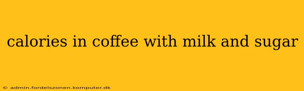 calories in coffee with milk and sugar