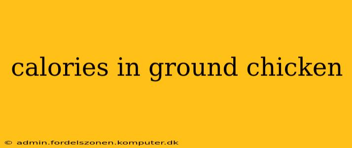 calories in ground chicken