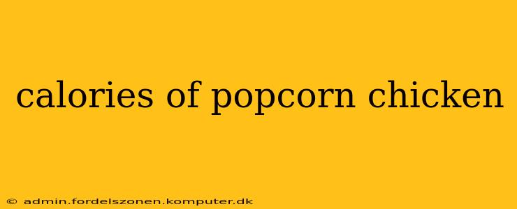 calories of popcorn chicken