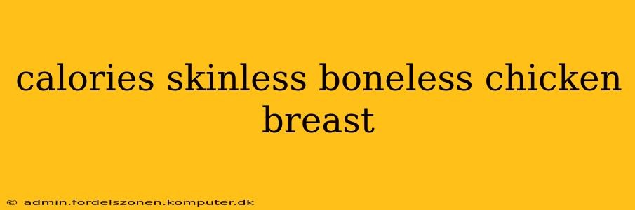calories skinless boneless chicken breast