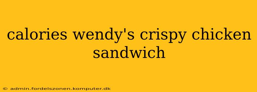 calories wendy's crispy chicken sandwich