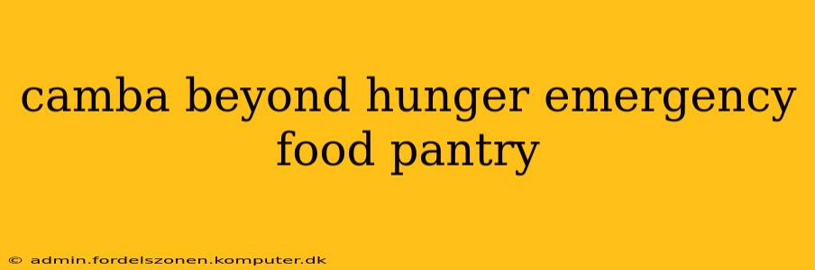 camba beyond hunger emergency food pantry