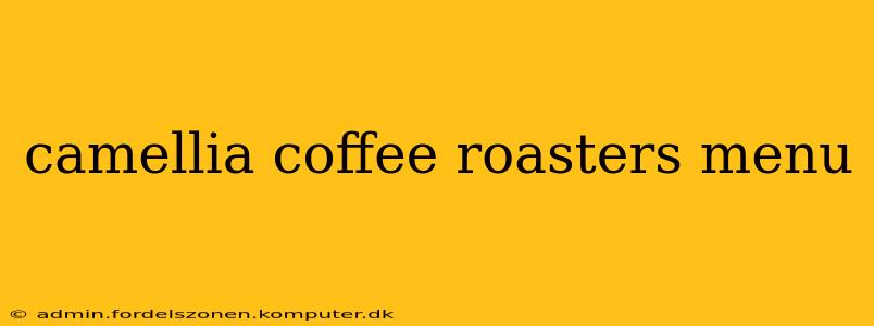 camellia coffee roasters menu