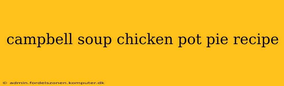 campbell soup chicken pot pie recipe