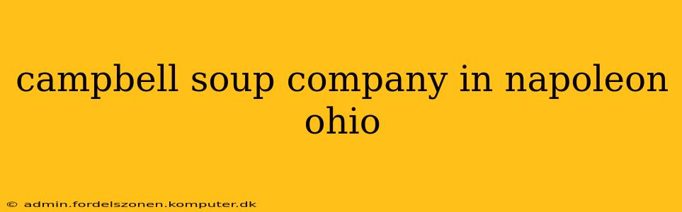 campbell soup company in napoleon ohio