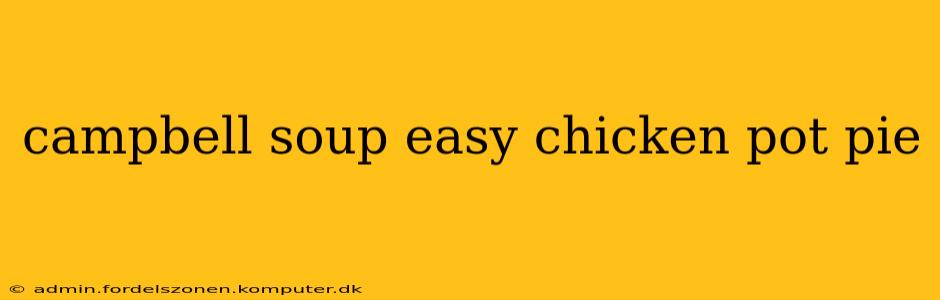 campbell soup easy chicken pot pie