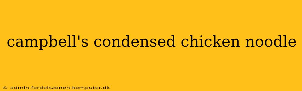 campbell's condensed chicken noodle