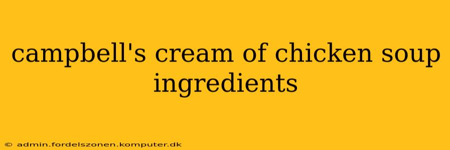 campbell's cream of chicken soup ingredients