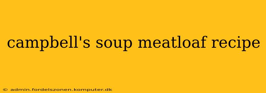 campbell's soup meatloaf recipe