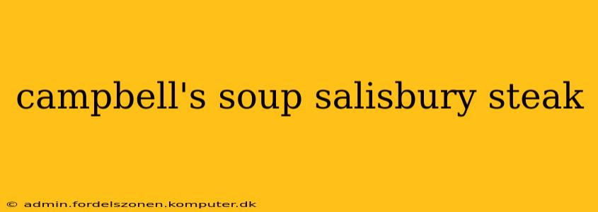 campbell's soup salisbury steak