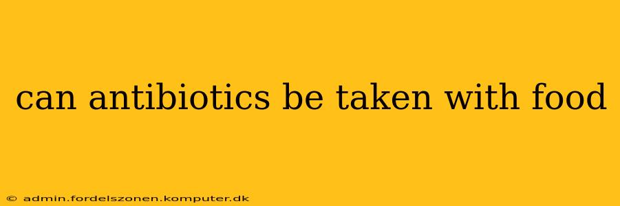 can antibiotics be taken with food