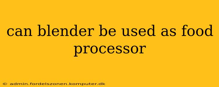 can blender be used as food processor