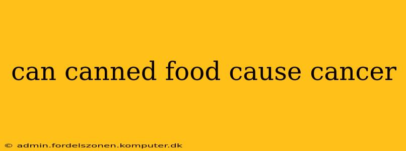 can canned food cause cancer