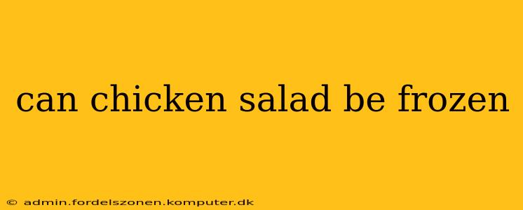 can chicken salad be frozen
