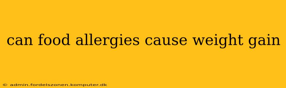 can food allergies cause weight gain