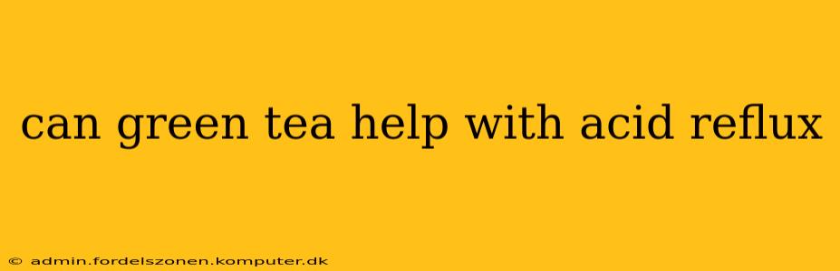 can green tea help with acid reflux
