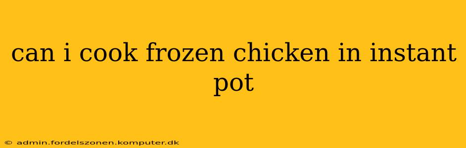 can i cook frozen chicken in instant pot