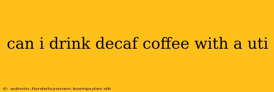 can i drink decaf coffee with a uti