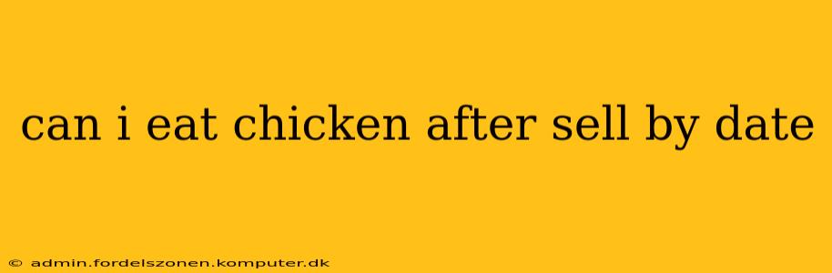 can i eat chicken after sell by date