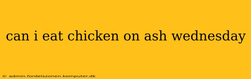 can i eat chicken on ash wednesday