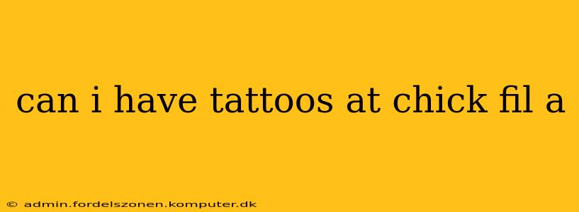 can i have tattoos at chick fil a