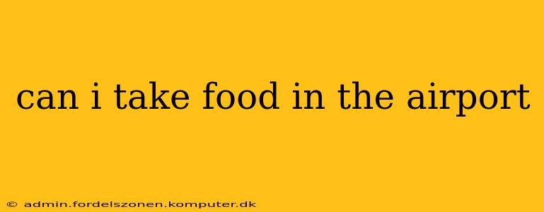 can i take food in the airport