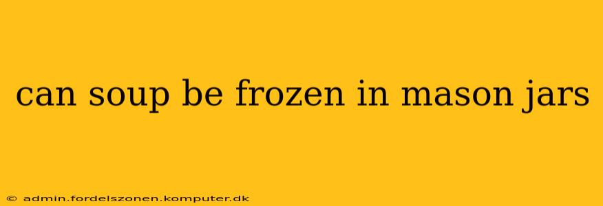 can soup be frozen in mason jars