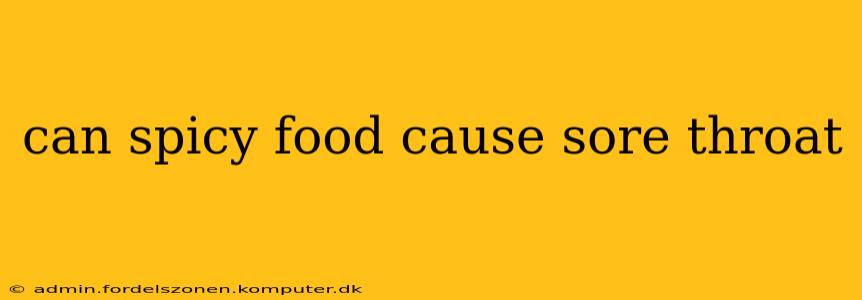 can spicy food cause sore throat
