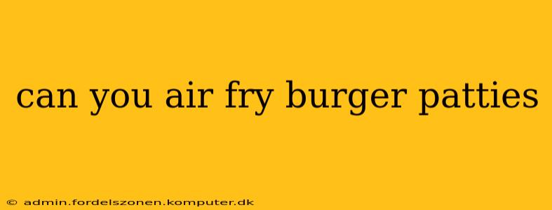 can you air fry burger patties