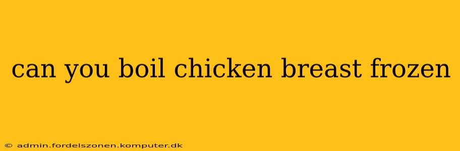 can you boil chicken breast frozen