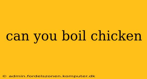can you boil chicken