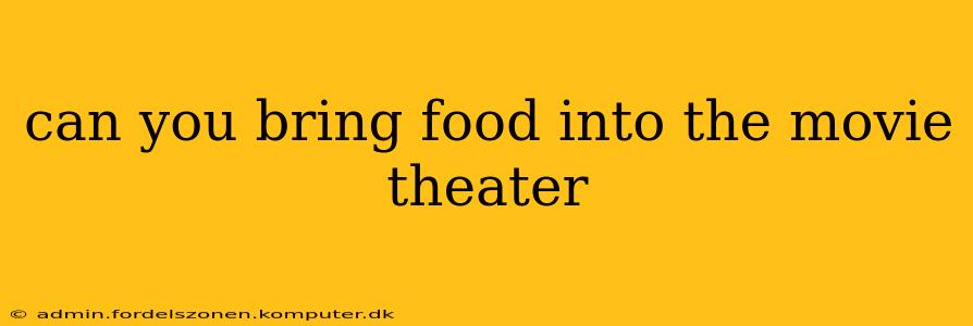 can you bring food into the movie theater