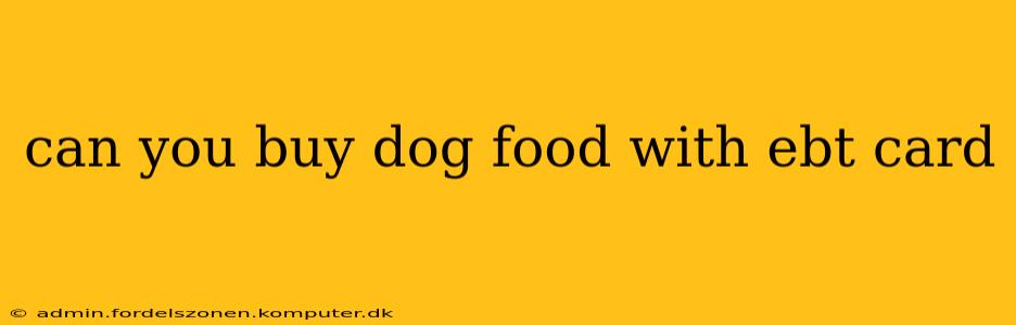 can you buy dog food with ebt card