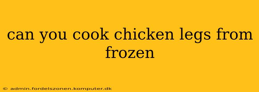 can you cook chicken legs from frozen