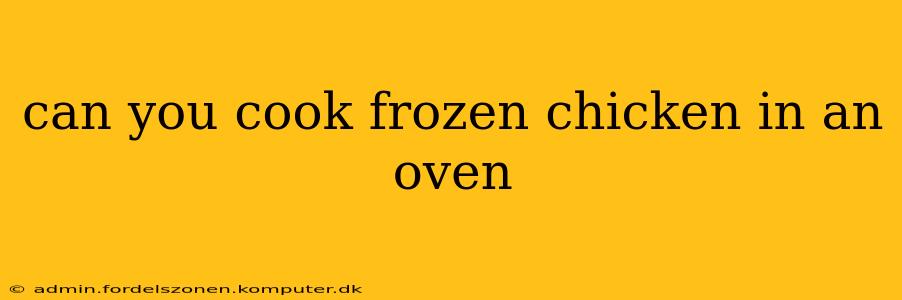 can you cook frozen chicken in an oven