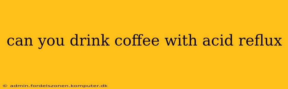 can you drink coffee with acid reflux
