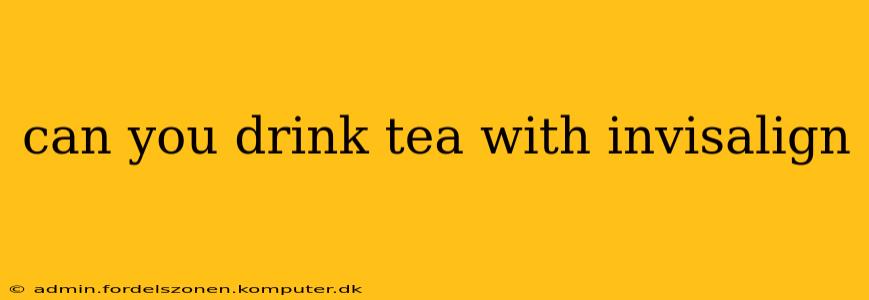 can you drink tea with invisalign